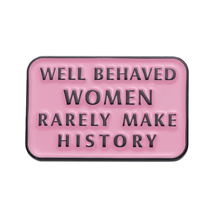 Well Behaved Women Brooch